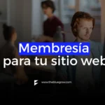 qué es una membresía y cómo utilizarlas