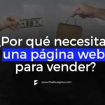 ¿Por qué necesitas una página web para vender?