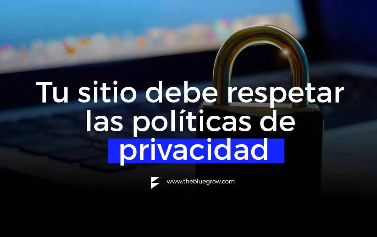 Las políticas de privacidad de un sitio web influyen en su estrategia de maketing.
