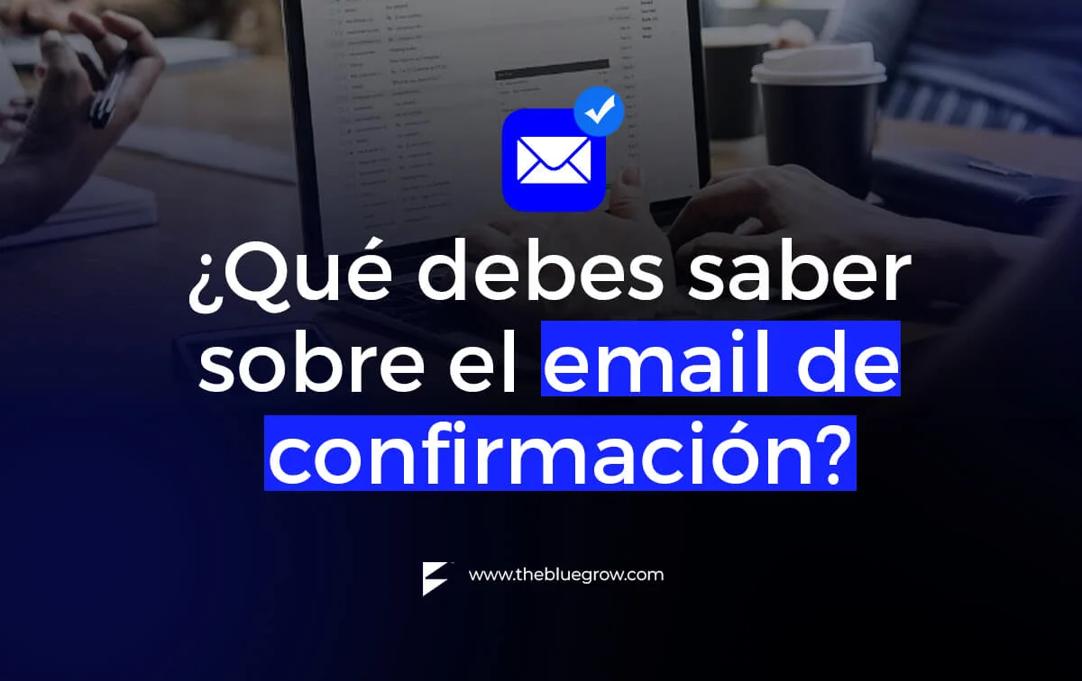lo que debes saber sobre el email de confirmación
