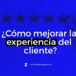 Mejorar la experiencia del cliente